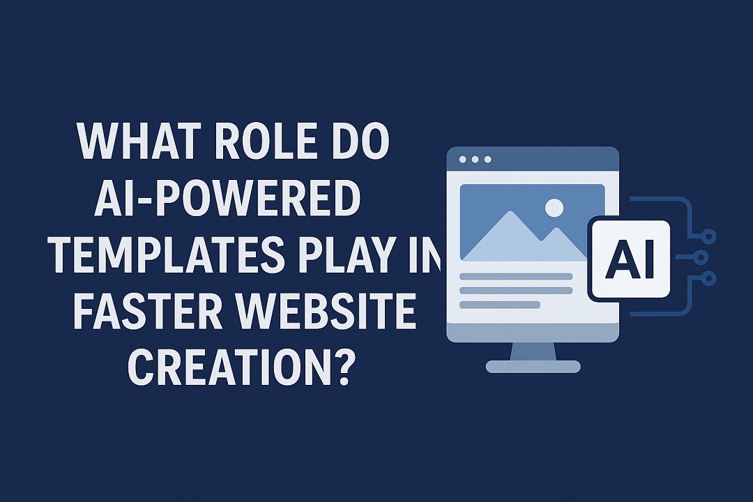 What Role Do AI-Powered Templates Play in Faster Website Creation?